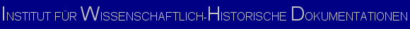 Institut fr Wissenschaftlich-Historische Dokumentationen